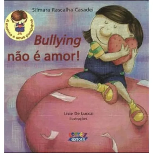 Bullying não é amor!, de Lucca, Lisie De. Editorial Cortez, tapa mole en português