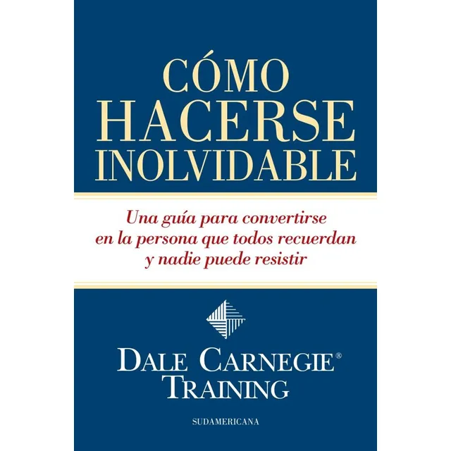 Como Hacerse Inolvidable Una Guia Para Convertirse En L  A