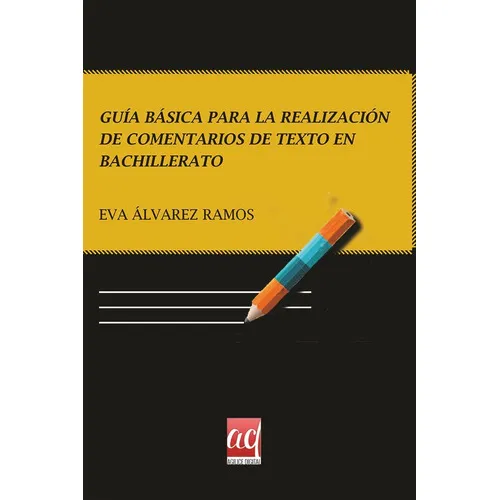 Guía Básica Para La Realización De Comentarios De Texto En Bachillerato, De Eva Álvarez Ramos. Editorial Agilice Digital, Tapa Blanda En Español, 2016