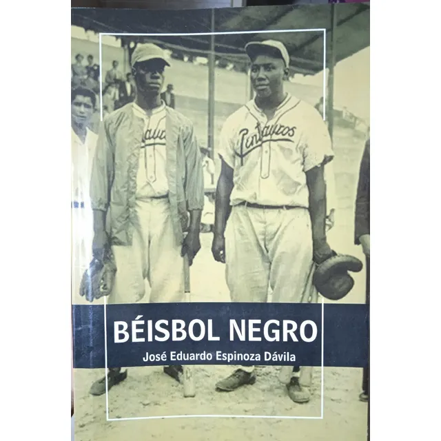 Historia Del Beisbol Negro (nuevo) / José Eduardo Espinoza D