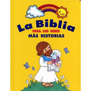 Biblia Para Los Bebes Más Historias Tapa Dura Amarillo Biblia Para Los Bebes Más Historias Tapa Dura Amarillo