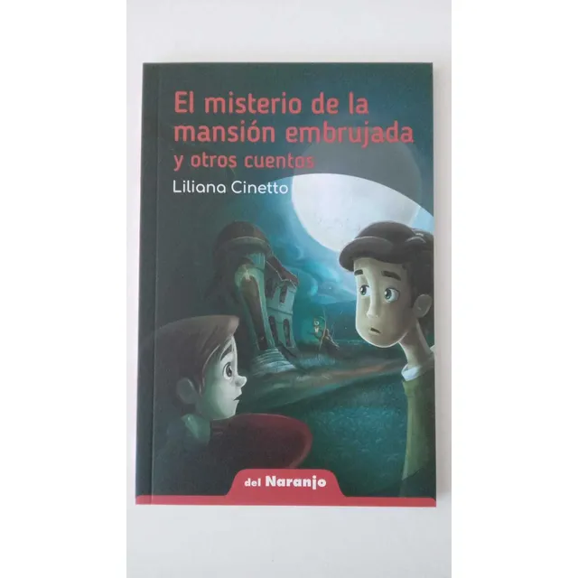 El Misterio De La Mansion Embrujada Y Otros Cuentos, De Liliana Cinetto. Editorial Del Naranjo, Tapa Blanda En Español, 2025