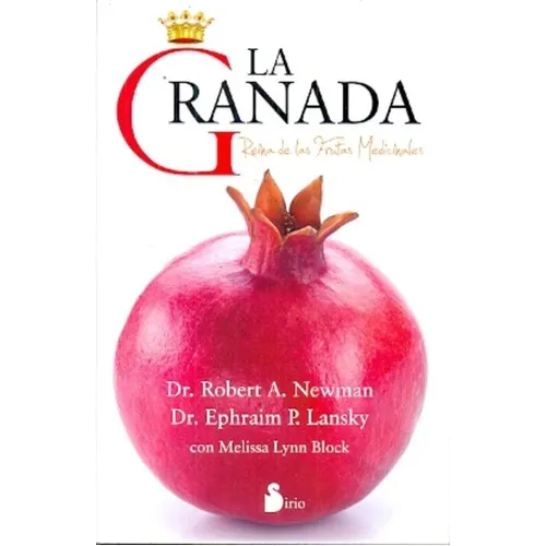 La Granada: Reina De Las Frutas Medicinales, De Dr. Robert Newman. Editorial Sirio, Edición 1 En Español