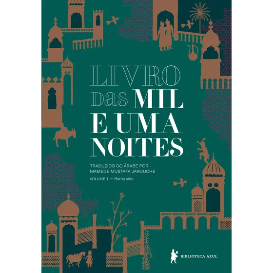 Livro das mil e uma noites Volume 1 Ramo sírio de Anônimo Livro das mil e uma noites Editora Biblioteca Azul capa mole em português 2017