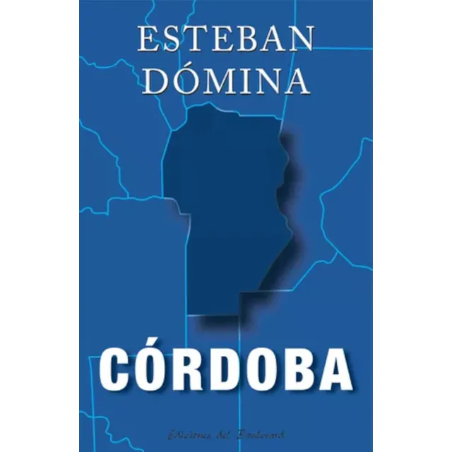Córdoba - Esteban Dómina - Ediciones Del Boulevard