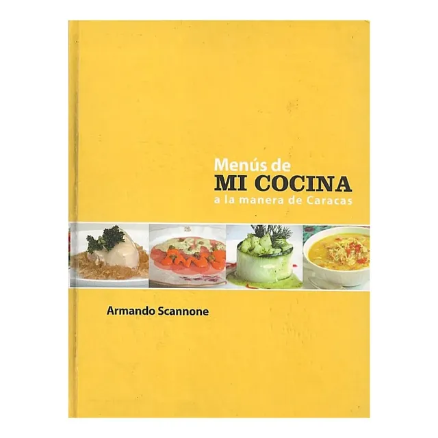 Menús De Mi Cocina A La Manera De Caracas / Armando Scannone