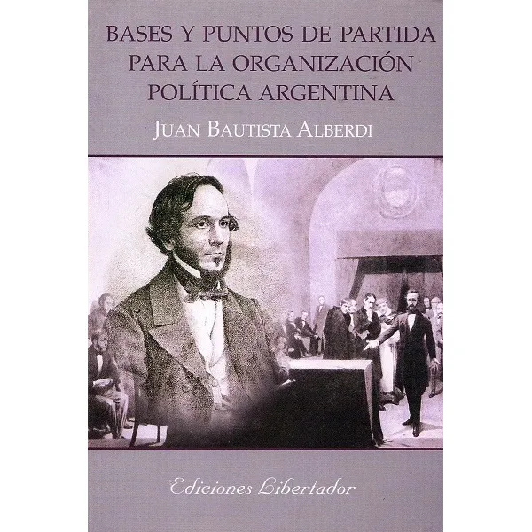 Bases Y Puntos De Partida - Juan Bautista Alberdi