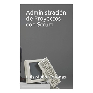 Livro: Gerenciamento De Projetos Com Scrum (espanhol) Livro: Gerenciamento De Projetos Com Scrum (espanhol)