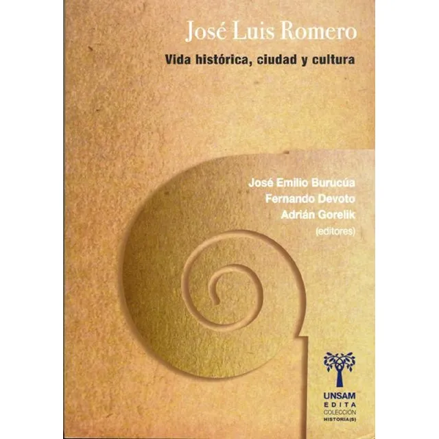 Jose Luis Romero : Vida Historica , Ciudad Y Cultura