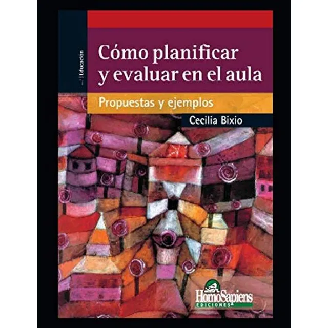 Como Planificar Y Evaluar En El Aula: Propuestas Y Ejemplos