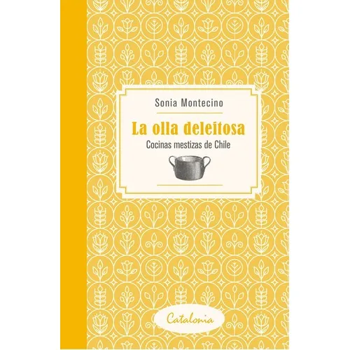 La Olla Deleitosa, De Sonia  Montecino. Editorial Catalonia En Español