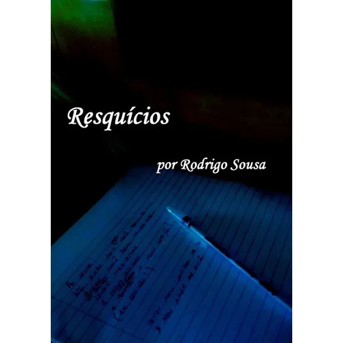 Resquícios, De Rodrigo Sousa. Série Não Aplicável, Vol. 1. Editora Clube De Autores, Capa Mole, Edição 1 Em Português, 2016