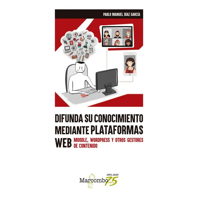 Difunda Su Conocimiento Mediante Plataformas Web: Moodle, Wordpress Y Otros Gestores De Contenido, De Díaz García, Pablo Manuel., Vol. 1. Editorial Marcombo, Tapa Blanda En Español