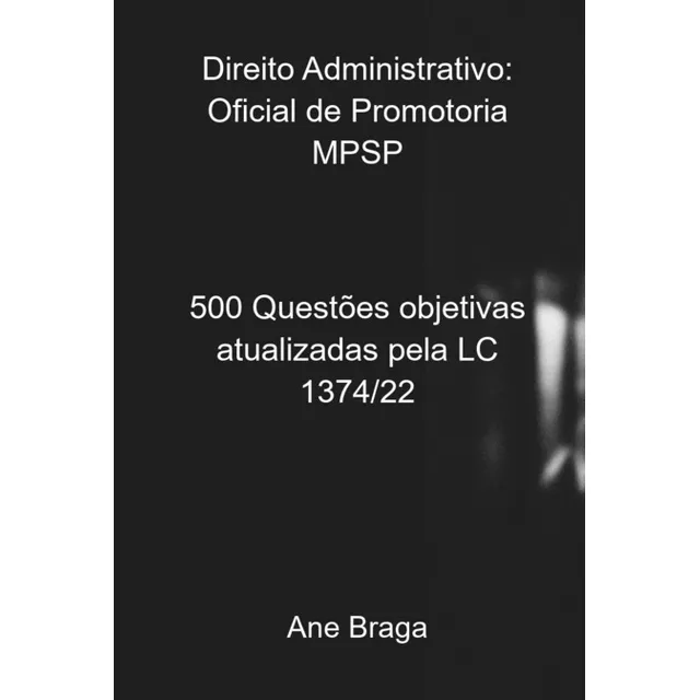 Derecho administrativo: Ministerio Público Mpsp: 500 preguntas objetivas Actualizado por Lc 1374/22, de Ane Braga. Editorial Clube De Autores aplicable, tapa blanda, edición 1 en portugués, 2022