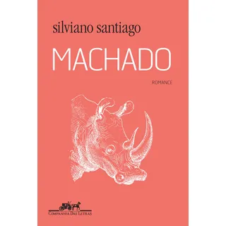 Machado, De Santiago, Silviano. Editorial Editora Schwarcz Sa, Capa Mole Em PortuguĂȘs, 2016 Machado, De Santiago, Silviano. Editorial Editora Schwarcz Sa, Capa Mole Em PortuguĂȘs, 2016