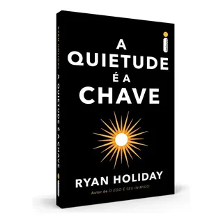 A quietude é a chave - Holiday, Ryan - Intrínseca - Capa Mole