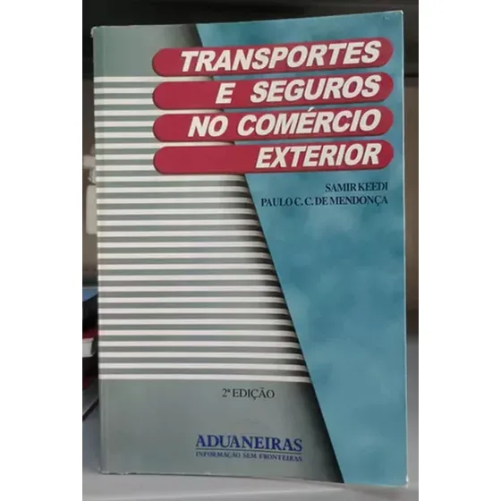 Transportes E Seguros No Comercio Exterior De Samir Keedi ¿ Paulo C.c. De Mendonça Pela Aduaneiras (2000)