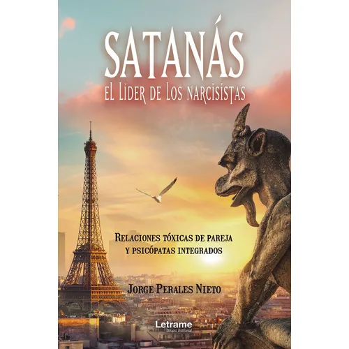 Satanás, el líder de los narcisistas. Relaciones tóxicas de pareja y psicópatas integrados, de Jorge Perales Nieto. Editorial Letrame, tapa blanda en español, 2022