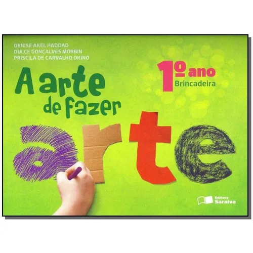 A Arte De Fazer Arte - 1º Ano - 02ed/13, De Haddad; Morbin; Okino;. Editora Saraiva Educacao Em Português
