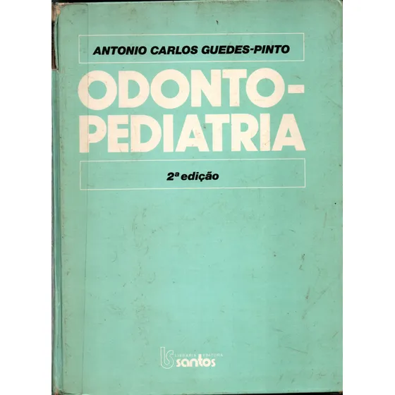 Livro Odonto-pediatria, Antonio Carlos Guedes-pinto