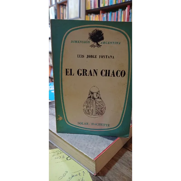 El Gran Chaco - Luis Jorge Fontana