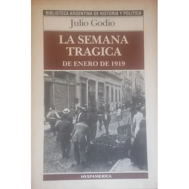 La Semana Trágica. Julio Godio
