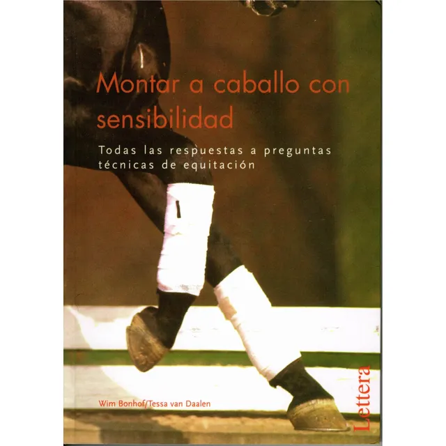 Montar a caballo con sensibilidad: Todas las respuestas a preguntas técnicas de equitación., de Bonhof, Wim. Editorial Lettera, tapa blanda en español, 2022