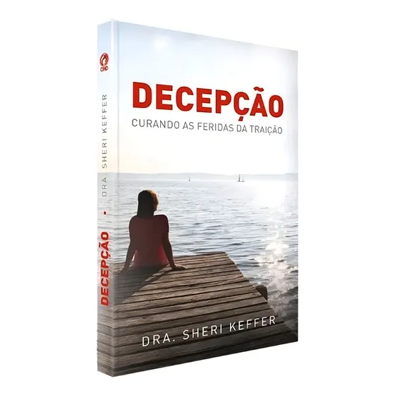 Livro Decepção Curando Feridas Da Traição - Dra Sheri Keffer