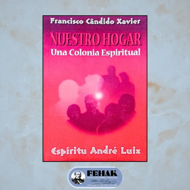 Nuestro Hogar - André Luiz - Francisco C. Xavier  - Fehak