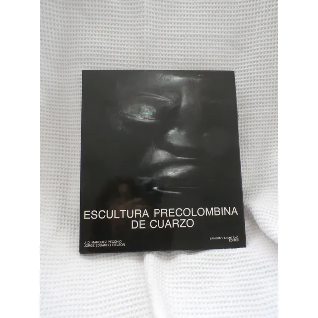 Libro Escultura Precolombina De Cuarzo. Marquez Pecchio