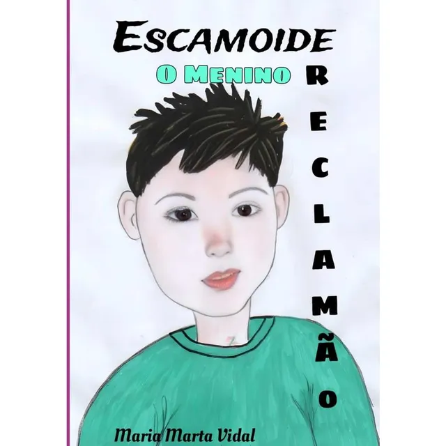 Escamoide, O Menino Reclamão, De Maria Marta Vidal