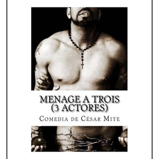 Libro: Menage A Trois (3 Actores): Toda Fantasia Tiene Una R Libro: Menage A Trois (3 Actores): Toda Fantasia Tiene Una R