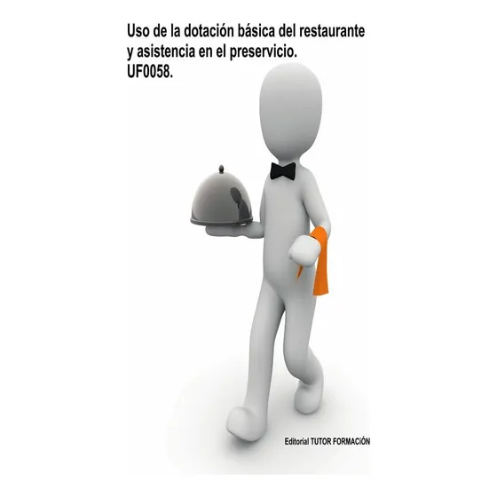 Uso De La Dotación Básica Del Restaurante Y Asistencia En El Preservicio. Uf0058., De Miguel Ángel Fernández Díaz. Editorial Tutor Formacion, Tapa Blanda En Español, 2016