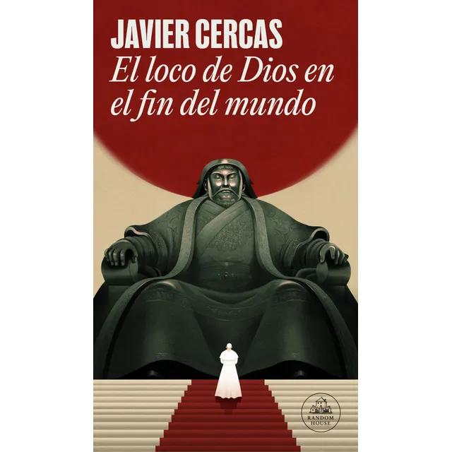 El loco de Dios en el fin del mundo (Spanish Edition), de Cercas, Javier. Editorial Literatura Random House, tapa blanda en español