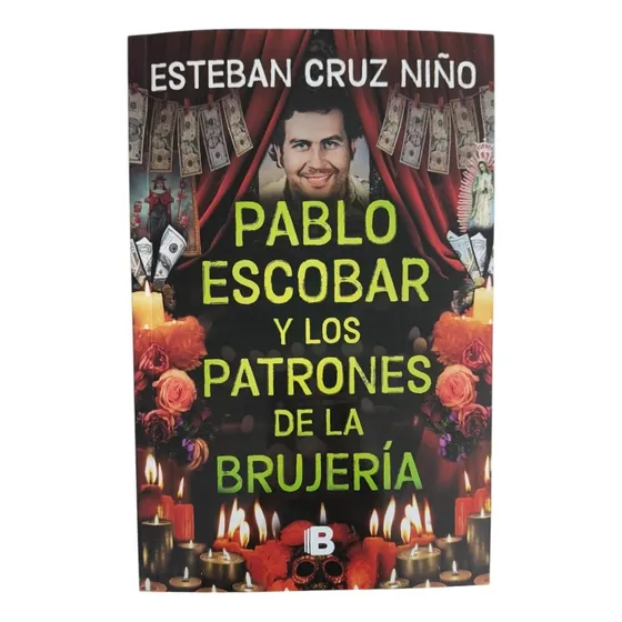 Pablo Escobar Y Otros Patrones De La Brujeria