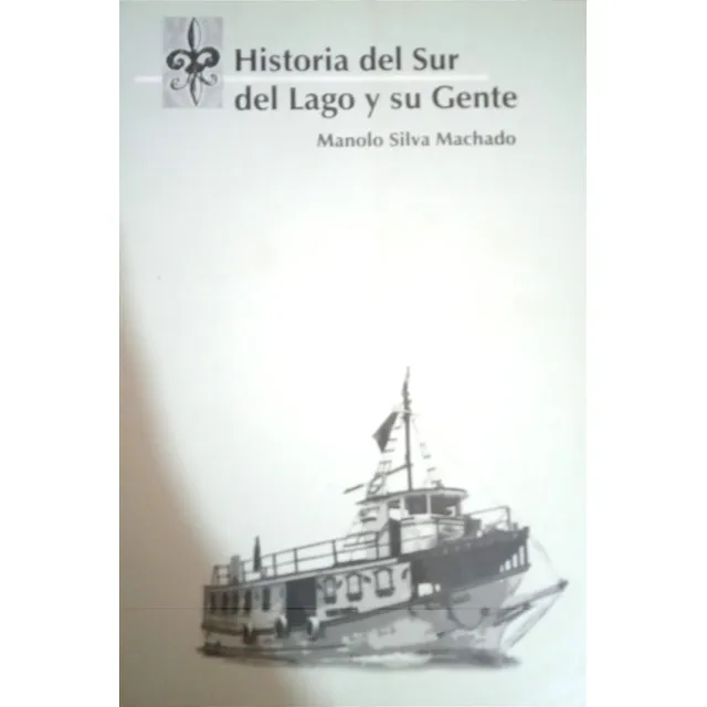 Historia Del Sur Del Lago De Maracaibo Y Su Gente / M. Silva