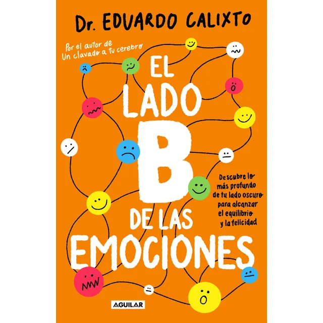 Libro: El Lado B De Las Emociones, De Eduardo Calixto. Editorial Aguilar, Tapa Blanda En Español