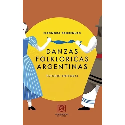 Libro Danzas Folkloricas Argentinas De Eleonora Luisa Benven