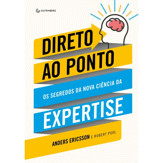 Direto ao ponto: Os segredos da nova ciência da expertise, de Ericsson, Anders. Editorial Autêntica Editora Ltda., capa mole em português, 2017