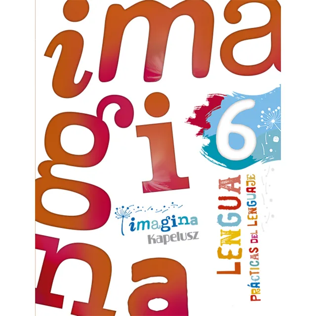 Imagina Prácticas Del Lenguaje 6 - Imagina - 2025, De Equipo Editorial. Editorial Kapelusz En Español