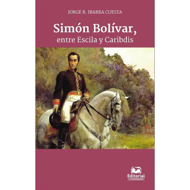 Simón Bolívar, Entre Escila Y Caribdis
