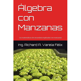 Libro: Álgebra Con Manzanas: Las Matemáticas De Secundaria E Libro: Álgebra Con Manzanas: Las Matemáticas De Secundaria E
