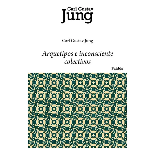 Arquetipos E Inconsciente Colectivo, De Jung, Carl G.. Editorial Ediciones Paidós, Tapa Blanda En Español