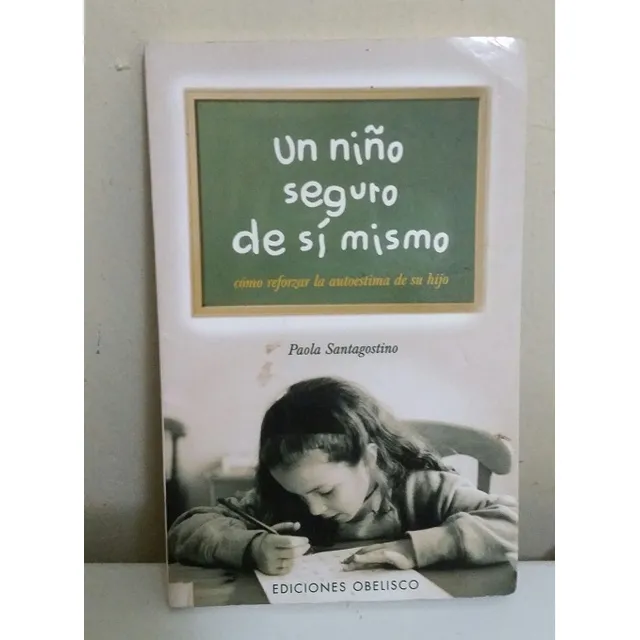 Libro Un Niño Seguro De Si Mismo Paola Santagostino