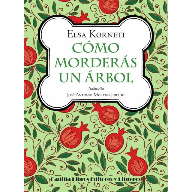 Cómo morderás un árbol, de Elsa Korneti. Editorial Padilla Libros Editores y Libreros, tapa blanda en español, 2023