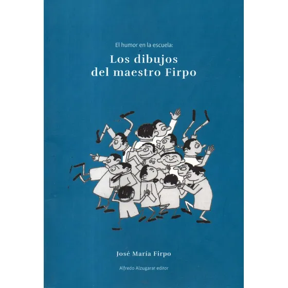 Los Dibujos Del Maestro Firpo Jose Maria Firpo 
