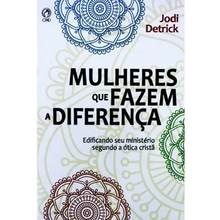Livro Mulheres Que Fazem A Diferença Jodi Detrick Livro Mulheres Que Fazem A Diferença Jodi Detrick
