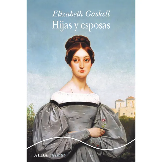 Elizabeth Gaskell Hijas y esposas Editorial Alba