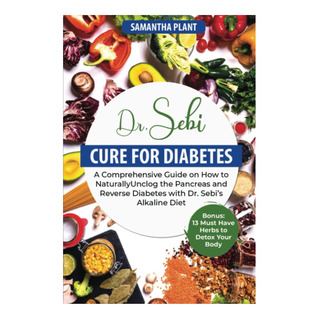 Libro: Dr. Sebi Cure For Diabetes: A Comprehensive Guide On Libro: Dr. Sebi Cure For Diabetes: A Comprehensive Guide On