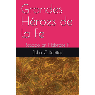 Livro Dos Grandes Heróis Da Fé Baseado Em Hebreus 11 (coment Livro Dos Grandes Heróis Da Fé Baseado Em Hebreus 11 (coment